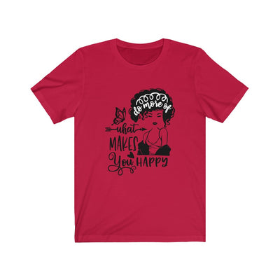 "WHAT MAKES YOU HAPPY" Tee