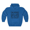 "SORRY FOR MY EYES"  Hoodie