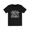 "SARCASM & STUPIDITY" Talking Tee