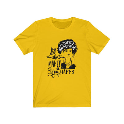 "WHAT MAKES YOU HAPPY" Tee